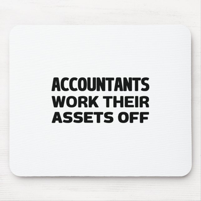 Accountants work their Assets off Mouse Mat (Front)