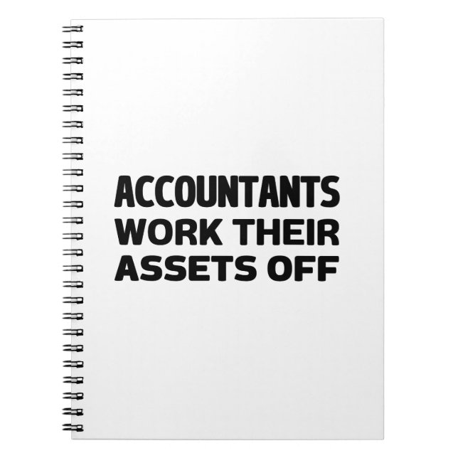 Accountants work their Assets off Notebook (Front)