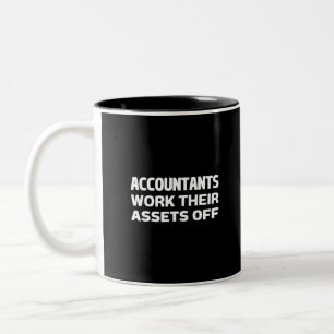 Accountants work their Assets off Two-Tone Coffee Mug