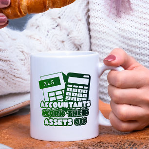 Accountants works their Assets off funny Coffee Mug