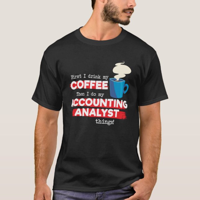 Accounting Analyst and Coffee T-Shirt (Front)
