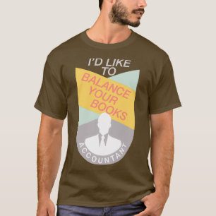 Accounting Balance Sheet Accounting Funny Gift T-Shirt