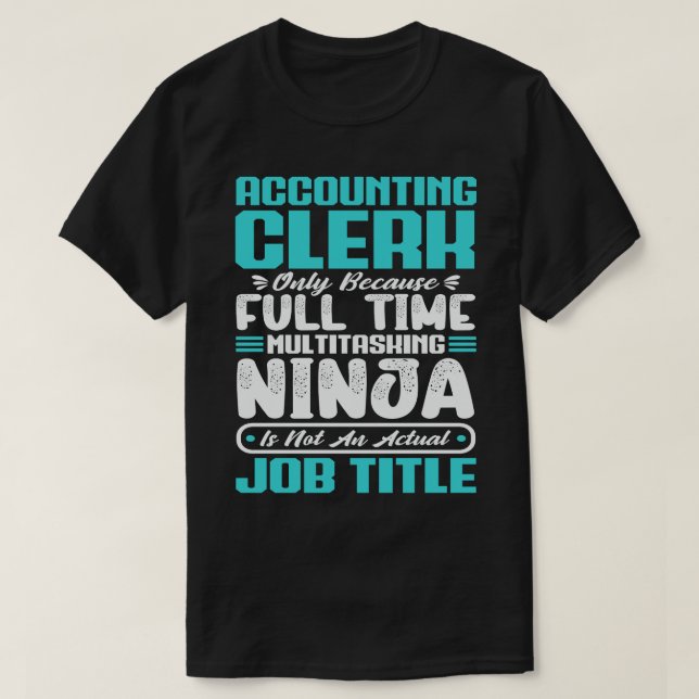 Accounting Clerk Job Title Professional Skills T-Shirt (Design Front)