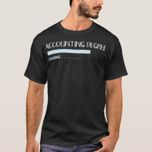 Accounting Degree Loading Funny CPA Taxes Accounta T-Shirt
