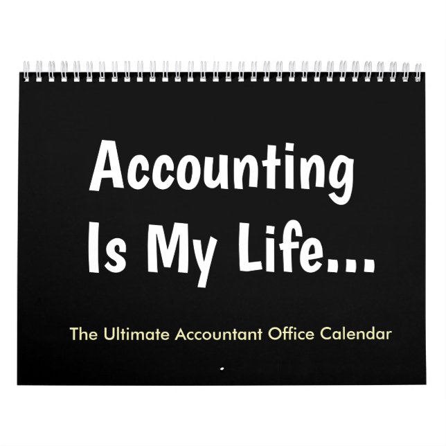 Accounting Is My Life | Humor | Accountant Office Calendar (Cover)