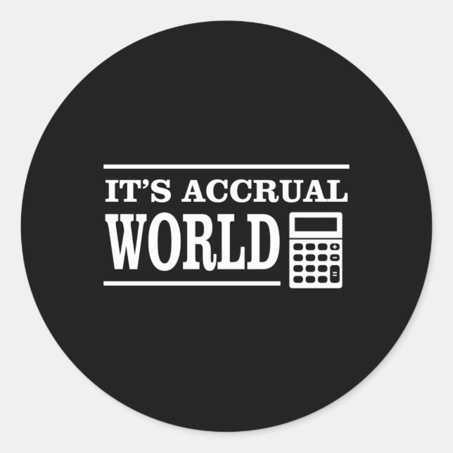 Accounting It'S Accrual World Tax Season Classic Round Sticker (Front)