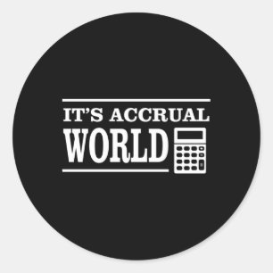 Accounting It'S Accrual World Tax Season Classic Round Sticker