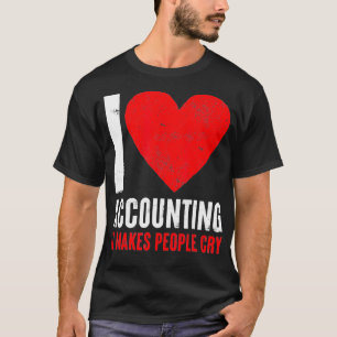 Accounting Makes People Cry Tax Season  T-Shirt