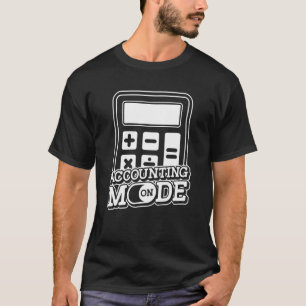 Accounting Mode On   Accountant Cpa Auditor Bookke T-Shirt
