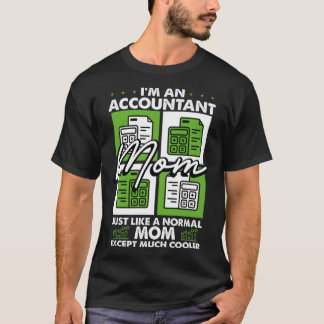 Accounting Motherhood Best Mom Ever Accountant Mot T-Shirt