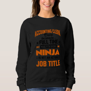 Accounting Only Because Full Time Multitasking Nin Sweatshirt