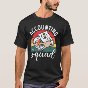 Accounting Squad For Auditors Work In Offices T-Shirt