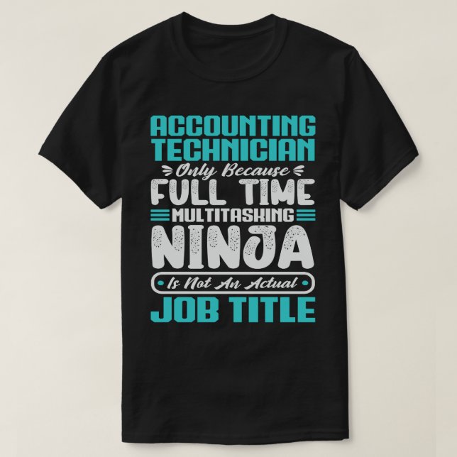 Accounting Technician Job Title Professional Skill T-Shirt (Design Front)