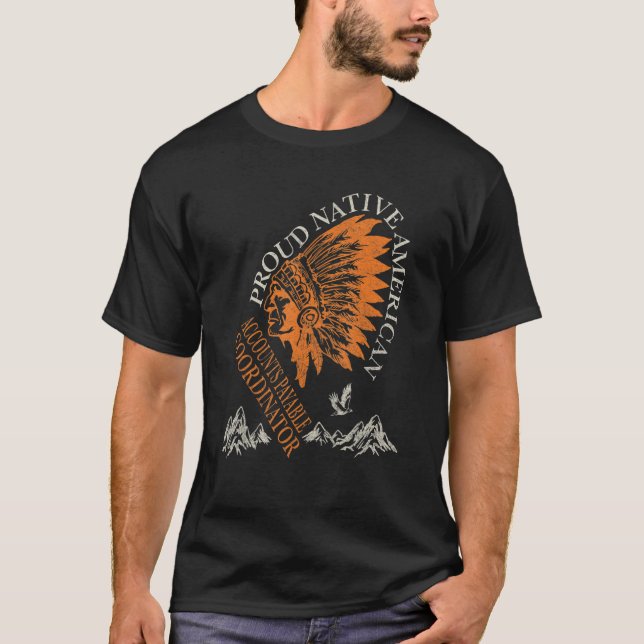 Accounts Payable Coordinator Proud Native American T-Shirt (Front)