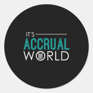Accrual world funny accounting & accountant cp classic round sticker