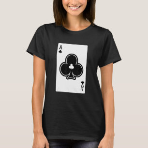 Ace Of Clubs Poker Card Games Playing Cards Black  T-Shirt