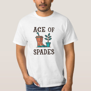 Ace of Spades funny gardening nature plant pun T-Shirt
