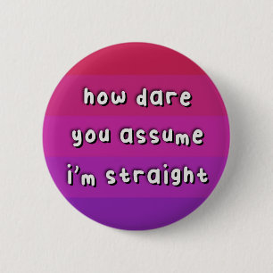 Aceflux Pride - “How Dare You Assume” - LGBT 6 Cm Round Badge
