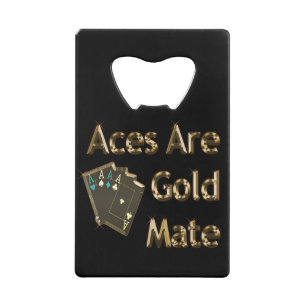 Aces Are Gold Mate,