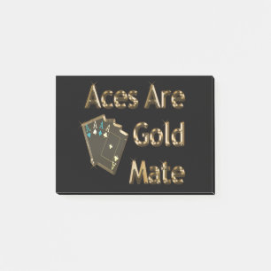 Aces Are Gold Mate, Post-it Notes