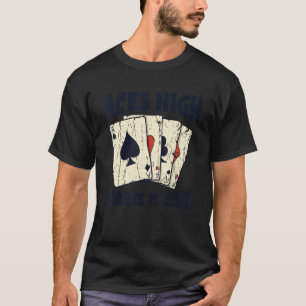 Aces high hearts higher  Casino 1 T-Shirt
