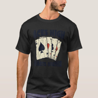 Aces high hearts higher  Casino 1 T-Shirt