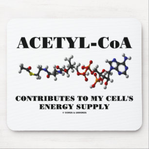 Acetyl-CoA Contributes To My Cell's Energy Supply Mouse Mat