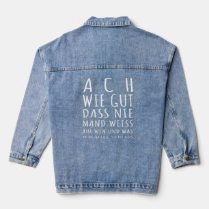 Ach wie gut dass niemand weiß auf wen & was ich al denim jacket
