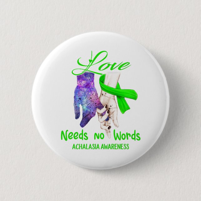 Achalasia Awareness Love Needs No Words 6 Cm Round Badge (Front)