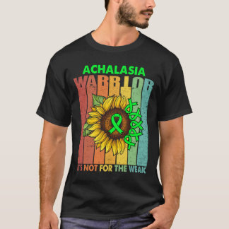 Achalasia Warrior It_s Not For The Weak Support Ac T-Shirt