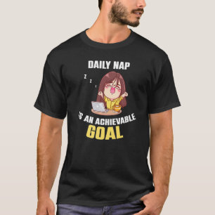 Achievable Goals Are Daily Nap Morning People Coff T-Shirt