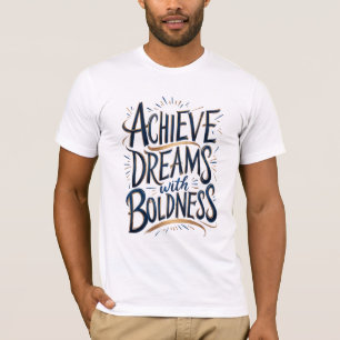 Achieve Dreams with Boldness T-Shirt