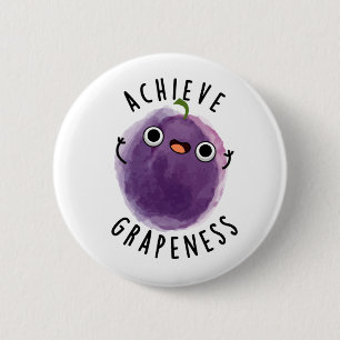 Achieve Grapeness Funny Positive Grape Pun  6 Cm Round Badge
