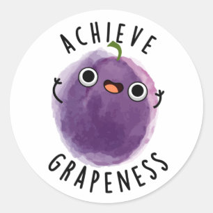 Achieve Grapeness Funny Positive Grape Pun Classic Round Sticker