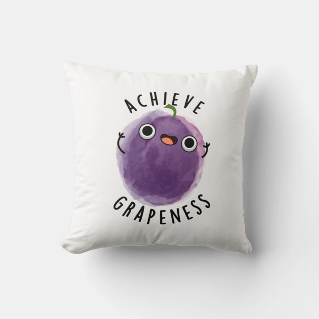 Achieve Grapeness Funny Positive Grape Pun  Cushion (Front)