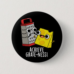Achieve Grateness Funny Cheese Puns Dark BG 6 Cm Round Badge