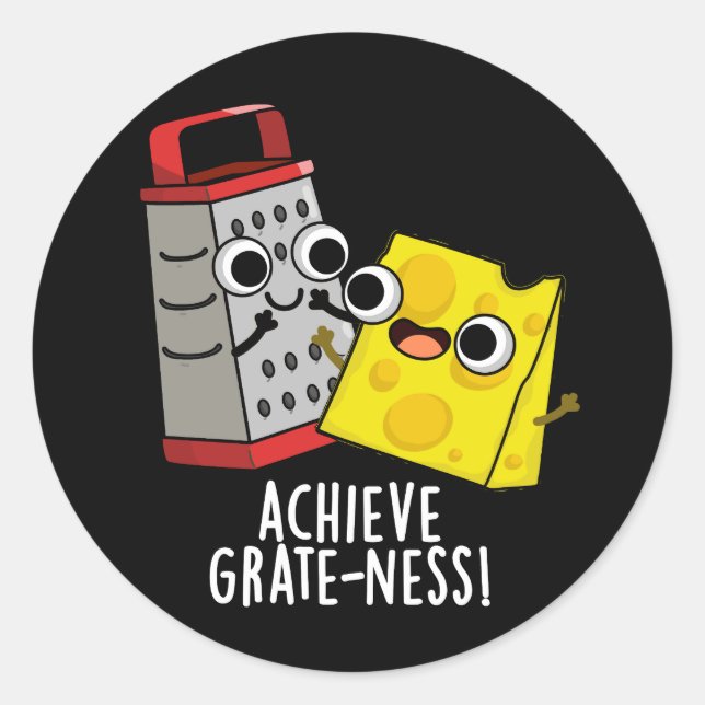 Achieve Grateness Funny Cheese Puns Dark BG Classic Round Sticker (Front)