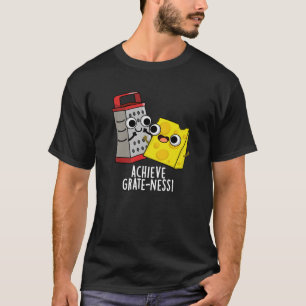 Achieve Grateness Funny Cheese Puns Dark BG T-Shirt
