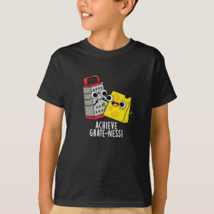 Achieve Grateness Funny Cheese Puns Dark BG T-Shirt