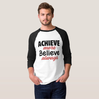 Achieve More Believe Always T-Shirt