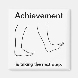 Achievement is taking the next step Magnets