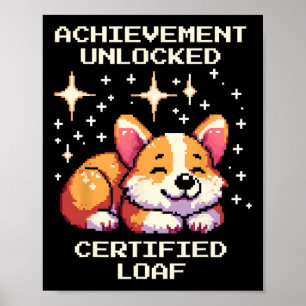 Achievement Unlocked Certified Loaf Corgi Pixel Ga Poster