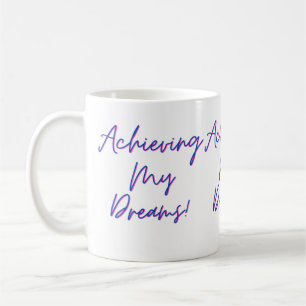Achieving My Dreams Mug