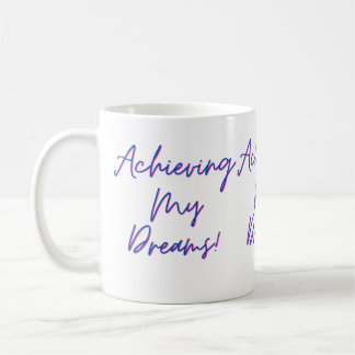 Achieving My Dreams Mug