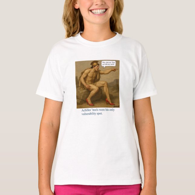 Achilles’ heels were his only vulnerable spot. T-Shirt (Front)