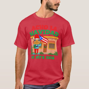 Acho La Navidad ES Otra Cosa Puerto Rico Christmas T-Shirt