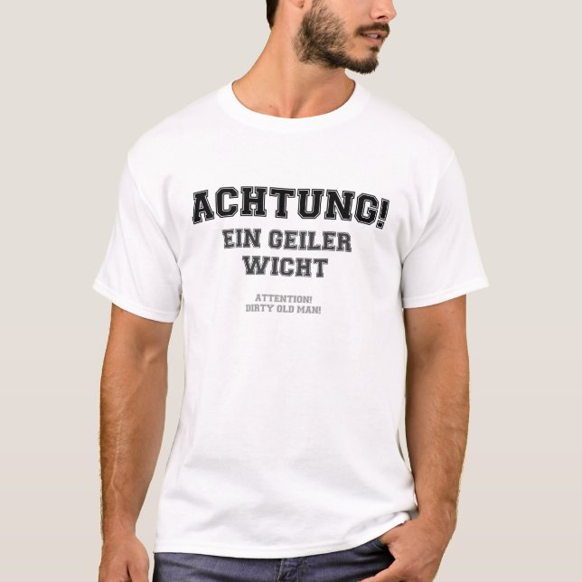 ACHTUNG - DIRTY OLD MAN T-Shirt (Front)