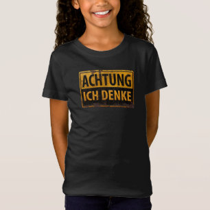 ACHTUNG, Ich Denke - German Warning Sign, Danger T-Shirt