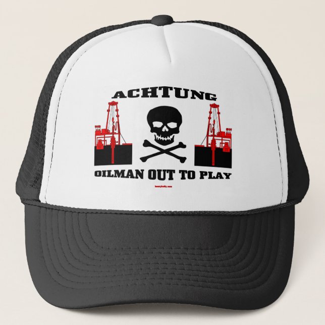Achtung Oilman Out To Play, Oil Field Cap (Front)
