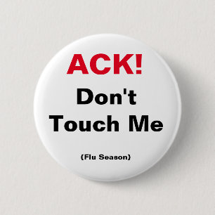ACK! Don't Touch Me (Flu Season) 6 Cm Round Badge